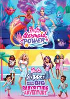 Barbie: Mermaid Power + Barbie: Skipper and the Big Babysitting Adventure