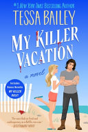 My killer vacation : by Bailey, Tessa (Book)