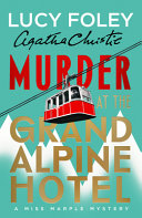 Murder at the Grand Alpine Hotel. : a Miss Marple mystery by Foley, Lucy