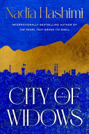 City of widows : a novel by Hashimi, Nadia (Book)