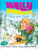 Wally Mammoth : Hide and seek by Tabor, Corey R. (Book)