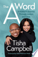 The A word : a mother's journey through autism and love by Campbell, Tisha (Book)