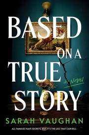 Based on a true story : a novel by Vaughan, Sarah