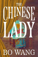 The Chinese lady : a novel by Wang, Bo