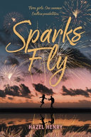 Sparks fly. : a Holliday girls novel