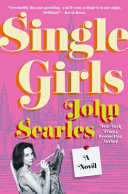 Single girls : a novel by Searles, John
