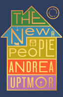 The new people : a novel by Uptmor, Andrea