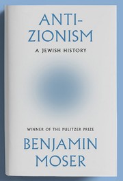 Anti-Zionism : a Jewish history by Moser, Benjamin