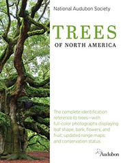 Trees of North America : the complete identification reference to trees--with full-color photographs displaying leaf shape, bark, flowers, and fruit; updated range maps; and conservation status by National Audubon Society