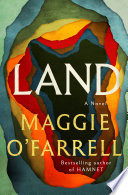 Land : a novel by O'Farrell, Maggie