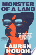 Monster of a land : on the road in search of modern America by Hough, Lauren (Book)