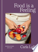 Food is a feeling : recipes &amp; stories, with love by Music, Carla Lalli (Book)
