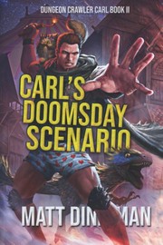 Carl's doomsday scenario. : Dungeon crawler Carl book two by Dinniman, Matt