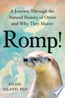 Romp! : a journey through the natural history of otters and why they matter by Island, Heide., (Book)