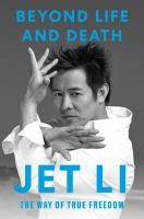 Beyond life and death : the way of true freedom by Li, Jet, (Book)