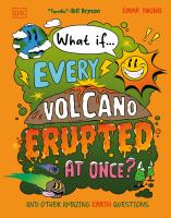 What If... Every Volcano Erupted at Once? by Emma Young (Book)