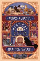 Agnes Aubert's Mystical Cat Shelter by Heather Fawcett (Book)