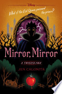 Mirror, mirror. : a twisted tale by Calonita, Jen