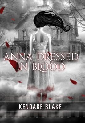 Anna dressed in blood by Blake, Kendare