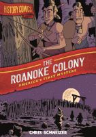 History Comics : The Roanoke Colony by Chris Schweizer (Book)