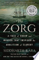 The Zorg : a tale of greed and murder that inspired the abolition of slavery by Kara, Siddharth