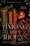 Among the thorns. by Lambert, Jennifer K.
