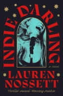 Indie darling : a novel by Nossett, Lauren (Book)