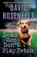 Dead men don't play fetch. by Rosenfelt, David