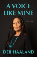 A voice like mine : a memoir by Haaland, Debra A. (Book)