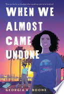 When we almost came undone by Boone, Georgia K.