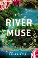 The river muse : a novel by Resau, Laura. (Book)