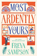 Most ardently yours : a novel