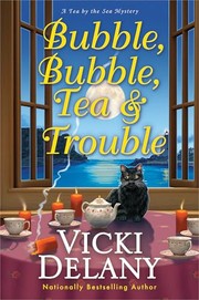 Bubble, bubble, tea & trouble. by Delany, Vicki