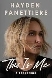 This is me : a reckoning by Panettiere, Hayden (Book)