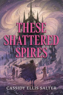 These shattered spires.