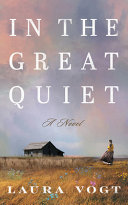 In the great quiet : a novel