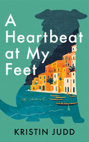 A heartbeat at my feet : a novel by Judd, Kristin (Book)