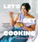 Let's get cooking : everyday meals, tipsy favorites and comfort food cravings by Parsons, Remi Cruz, (Book)