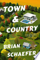 Town &amp; country : a novel by Schaefer, Brian (Book)