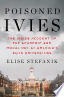 Poisoned Ivies : the inside account of the academic and moral rot at America's elite universities by Stefanik, Elise, (Book)