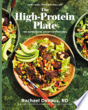 The high-protein plate : 100 satisfying everyday recipes by DeVaux, Rachael, (Book)