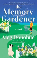 The memory gardener by Donohue, Meg (Book)