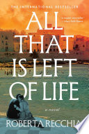 All that is left of life : a novel by Recchia, Roberta