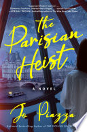 The Parisian heist : a novel by Piazza, Jo (Book)