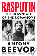 Rasputin : the downfall of the Romanovs by Beevor, Antony, (Book)