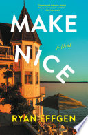 Make nice : a novel by Effgen, Ryan