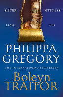 Boleyn traitor. by Gregory, Philippa (Book)
