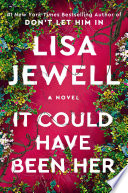 It could have been her : a novel by Jewell, Lisa (Book)