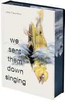 We sent them down singing by Edwardson, Libby (Book)