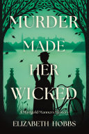 Murder made her wicked. : a Marigold Manners mystery by Hobbs, Elizabeth